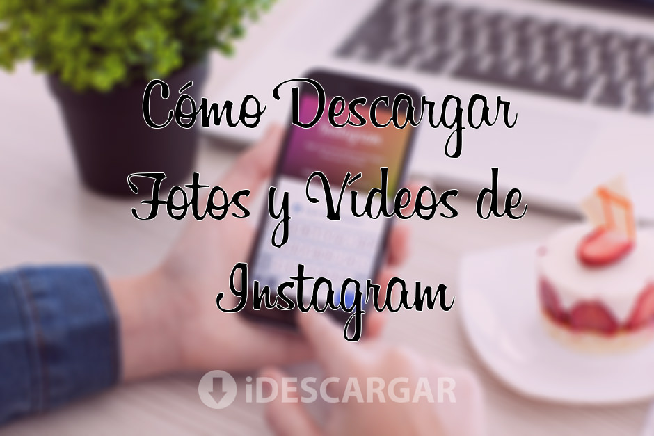 Imagen de Cómo Descargar Fotos y Vídeos de Instagram en PC, Android, iPhone y iPad