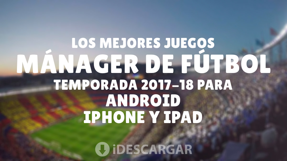 Imagen de Los Mejores Juegos de Mánager de Fútbol 17/18 para Android, iPhone y iPad